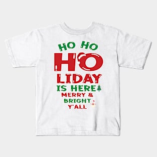 Ho Ho Holiday is Here! Kids T-Shirt